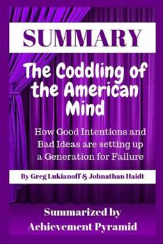 Paperback Summary: The Coddling of the American Mind: How Good Intentions and Bad Ideas Are Setting Up a Generation for Failure by Greg L Book