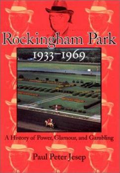 Hardcover Rockingham Park, 1933-1969: A History of Power, Glamor, and Gambling Book