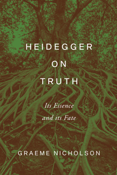 Hardcover Heidegger on Truth: Its Essence and Its Fate Book