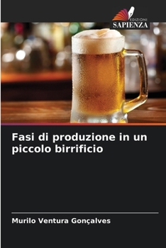 Fasi di produzione in un piccolo birrificio (Italian Edition)