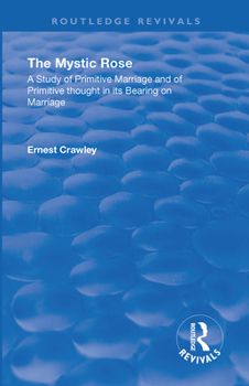 The Mystic Rose: a Study of Primitive Marriage