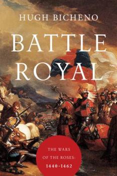 Hardcover Battle Royal: The Wars of the Roses: 1440-1462 Book