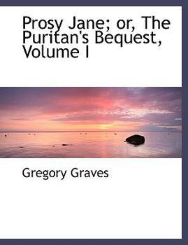 Paperback Prosy Jane; Or, the Puritan's Bequest, Volume I [Large Print] Book