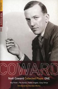 Coward Plays 1: Hay Fever, The Vortex, Fallen Angels, Easy Virtue - Book  of the Coward Plays