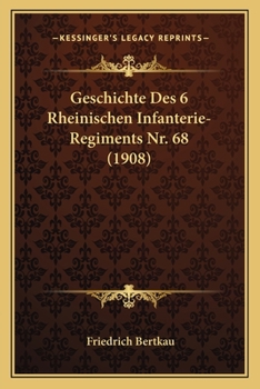 Paperback Geschichte Des 6 Rheinischen Infanterie-Regiments Nr. 68 (1908) [German] Book