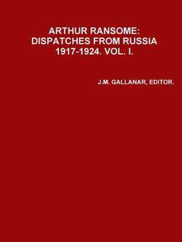 Paperback Arhur Ransome: DISPATCHES FROM RUSSIA 1917-1924.VOL. i Book