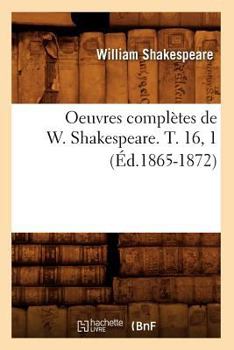 Paperback Oeuvres Complètes de W. Shakespeare. T. 16, 1 (Éd.1865-1872) [French] Book