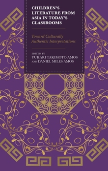 Children’s Literature from Asia in Today’s Classrooms: Towards Culturally Authentic Interpretations