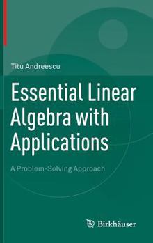 Hardcover Essential Linear Algebra with Applications: A Problem-Solving Approach Book
