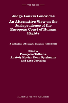 Judge Loukis Loucaides: An Alternative View on the Jurisprudence of the European Court of Human Rights: A Collection of Separate Opinions (1998-2007)