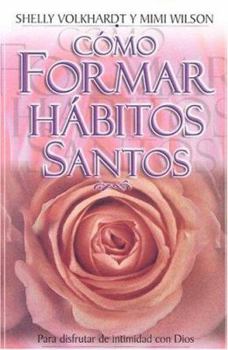 Paperback Como Formar Habitos Santos: Para Disfrutar la Intimidad Con Dios [Spanish] Book