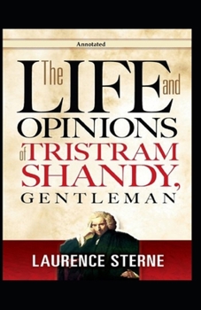 Paperback The Life and Opinions of Tristram Shandy, Gentleman [Annotated] Book