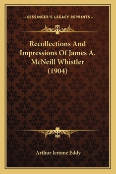Recollections And Impressions Of James A. McNeill Whistler (1904)