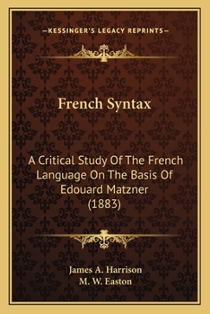 Paperback French Syntax: A Critical Study Of The French Language On The Basis Of Edouard Matzner (1883) Book