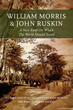 Hardcover William Morris and John Ruskin: A New Road on Which the World Should Travel Book