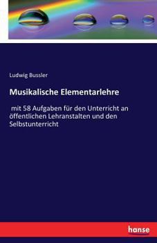 Paperback Musikalische Elementarlehre: mit 58 Aufgaben für den Unterricht an öffentlichen Lehranstalten und den Selbstunterricht [German] Book