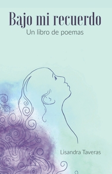 Paperback Bajo mi recuerdo: Un libro de poemas [Spanish] Book