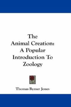 Paperback The Animal Creation: A Popular Introduction To Zoology Book