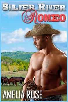 Silver River Romeo - Book #1 of the Rancher Romance