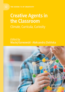 Hardcover Creative Agents in the Classroom: Climate, Curricula, Curiosity Book