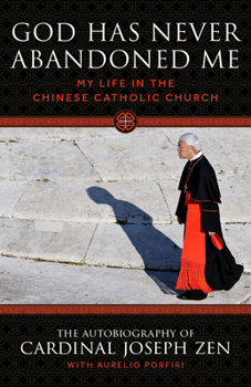 Hardcover God Has Never Abandoned Me: My Life in the Chinese Catholic Church Book