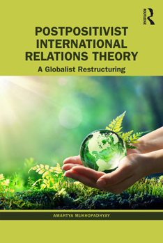 Paperback Postpositivist International Relations Theory: A Globalist Restructuring Book