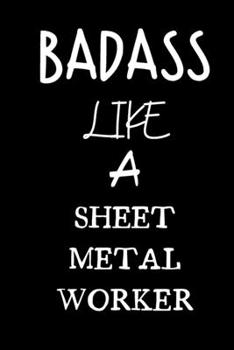 badass like a sheet metal worker: small lined New Job Quote Notebook / Travel Journal to write in (6'' x 9'') 120 pages
