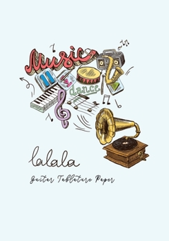 Guitar Tablature Notebook: Blank Guitar Tabs paper, Standard Staff & Tablature Featuring Twelve 6-Line Tablature Staves Per Page With a “TAB” Clef with Music Gramophone Theme