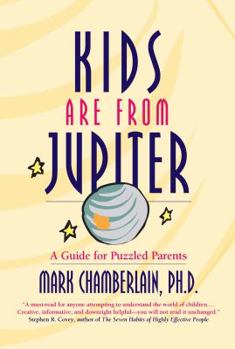 Paperback Kids Are from Jupiter: A Guide for Puzzled Parents Book
