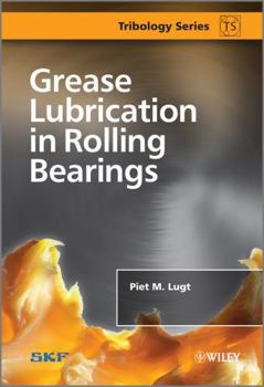Grease Lubrication in Rolling Bearings (Tribology in Practice Series)