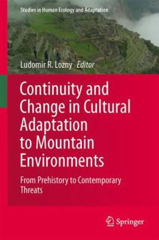 Continuity and Change in Cultural Adaptation to Mountain Environments: From Prehistory to Contemporary Threats (Studies in Human Ecology and Adaptation)