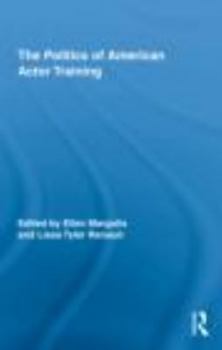 Hardcover The Politics of American Actor Training Book