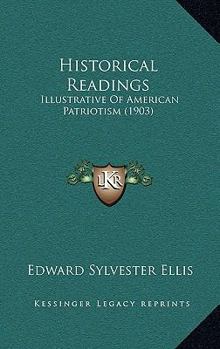 Historical Readings: Illustrative Of American Patriotism