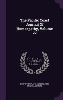 Hardcover The Pacific Coast Journal of Homeopathy, Volume 22 Book