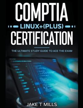 Paperback CompTIA Linux+ (Plus) Certification The Ultimate Study Guide to Ace the Exam Book