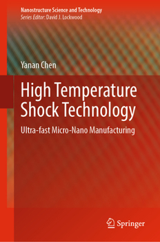 High Temperature Shock Technology: Ultra-fast Micro-Nano Manufacturing