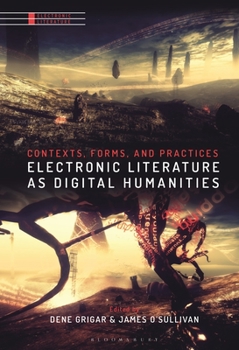 Paperback Electronic Literature as Digital Humanities: Contexts, Forms, and Practices Book