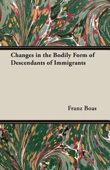Paperback Changes in the Bodily Form of Descendants of Immigrants Book