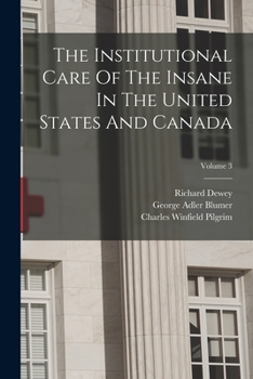 Paperback The Institutional Care Of The Insane In The United States And Canada; Volume 3 Book