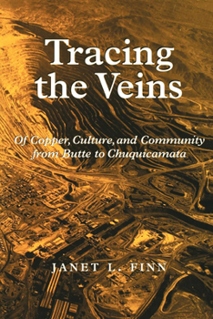 Paperback Tracing the Veins: Of Copper, Culture, and Community from Butte to Chuquicamata Book