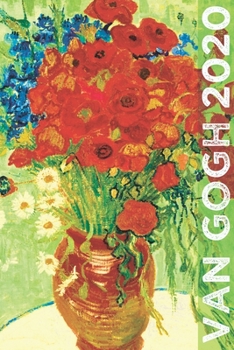 Van Gogh 2020: Art Planner and Datebook Monthly Weekly Scheduler and Organizer Vertical Days Dated Layout with Monday Start Aesthetic Elegant Agenda and Daily Appointment Book