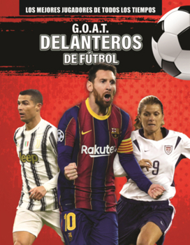 G.O.A.T. Delanteros de Futbol (G.O.A.T. Soccer Strikers) (Los Mejores Jugadores de Todos los Tiempos (Greatest Of All Time Players) (Lerner (Tm) Sports en ESP)