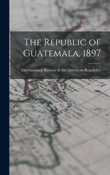 The Republic of Guatemala, 1897