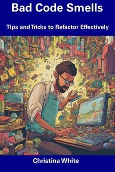 Paperback Bad Code Smells: Tips and Tricks to Refactor Effectively Book
