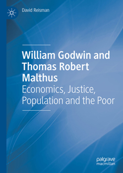 Hardcover William Godwin and Thomas Robert Malthus: Economics, Justice, Population and the Poor Book