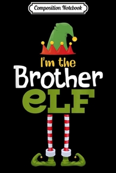 Composition Notebook: Brother Elf Matching Family Group Christmas Pajama  Journal/Notebook Blank Lined Ruled 6x9 100 Pages