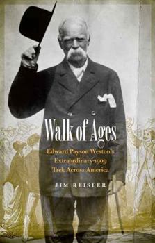 Hardcover Walk of Ages: Edward Payson Weston's Extraordinary 1909 Trek Across America Book