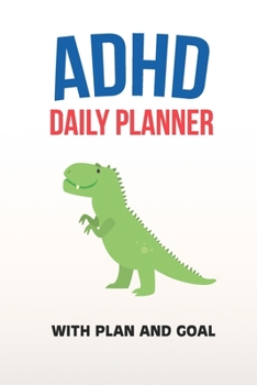 ADHD Daily Planner - With Plan And Goal: Write Your Goals And Tasks To Master Every Day - Planning With ADHD