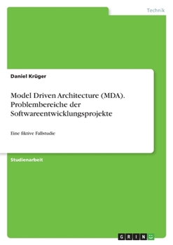 Paperback Model Driven Architecture (MDA). Problembereiche der Softwareentwicklungsprojekte: Eine fiktive Fallstudie [German] Book