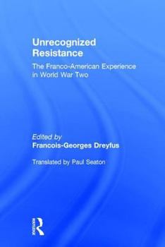 Hardcover Unrecognized Resistance: The Franco-American Experience in World War Two Book